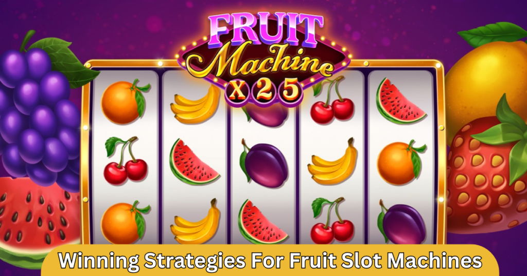 Winning for fruit slot machines