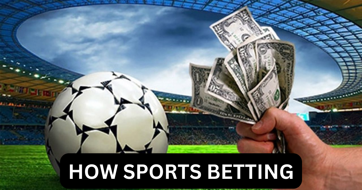 how sports betting works